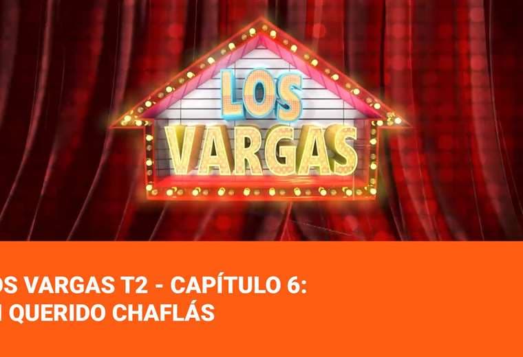 Los Vargas T2 - Capítulo 6: Mi querido Chaflás