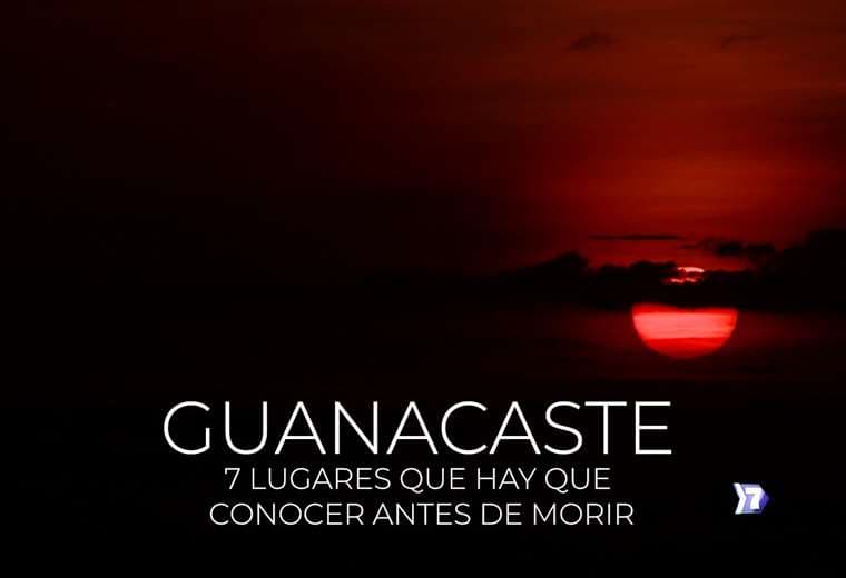Guanacaste: 7 lugares que hay que conocer antes de morir