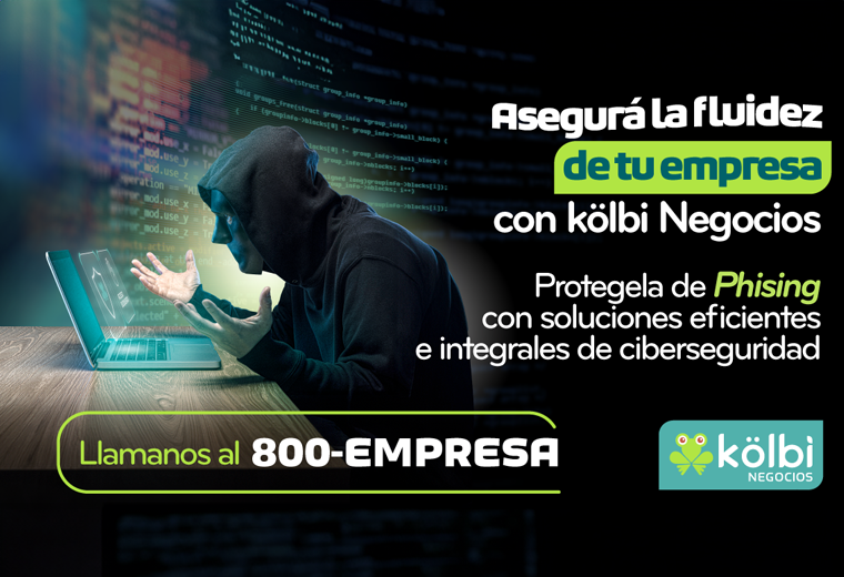 kölbi Negocios ofrece soluciones integrales para proteger su 
empresa contra ciberataques